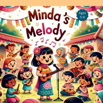 Minda's Melody: Cultural diversity, acceptance, and the power of music to navigate the challenges of fitting in at a new school. - Annie Dumoga - cover