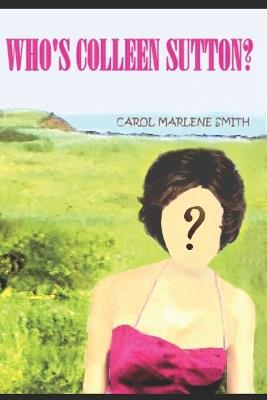 Who's Colleen Sutton? - Carol Marlene Smith - cover