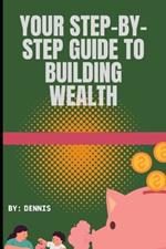 Your Step-by-Step Guide to Building Wealth: Understanding the Power of Growth