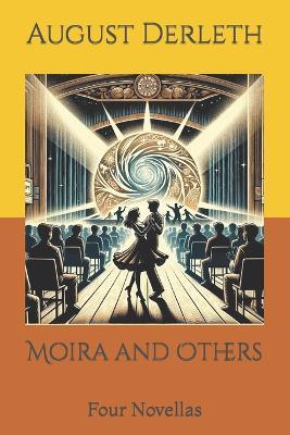 Moira and Others: Four Novellas - August Derleth - cover