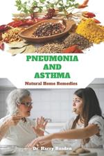 PNEUMONIA AND ASTHMA Natural Home Remedies: Breathing Easy