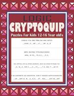 Logic Cryptoquip Puzzles For Kids 12-16 Year old's: Large Print Relaxing and Educational Cryptoquips Book