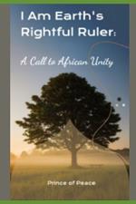 I Am Earth's Rightful Ruler: A Call to African Unity