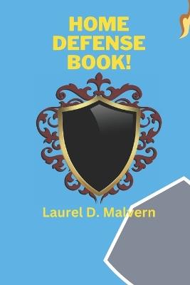 Home Defense Book! - Laurel D Malvern - cover
