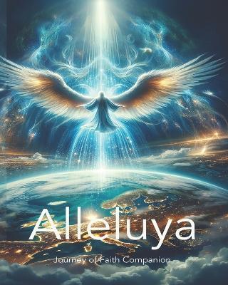 Alleluya - Journey of Faith Companion: Deciphering the Personality of God and Man - Desirel Calvin-Lawrence - cover