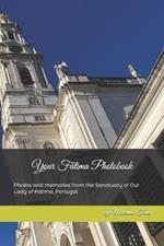 Your F?tima Photobook: Photos and memories from the Sanctuary of Our Lady of F?tima, Portugal