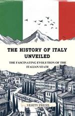 The History of Italy Unveiled: The Fascinating Evolution of the Italian State
