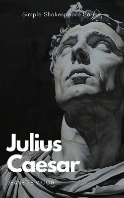 Julius Caesar Simple Shakespeare Series: The classic play adapted to modern language - Jeanette Vigon - cover