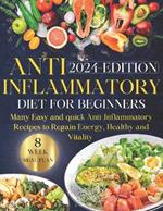 Anti-inflammatory Diet for Beginners: Ultimate Guide to Wellness Nutrition: Many Easy and Quick Anti-Inflammatory Recipes to Regain Energy, Health, and Vitality