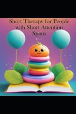 Short Therapy for People with Short Attention Spans