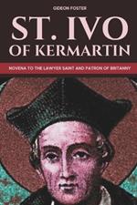 St. Ivo of Kermartin: Novena to the Lawyer Saint and Patron of Britanny