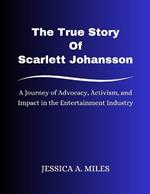 The True Story Of Scarlett Johansson: A Journey of Advocacy, Activism, and Impact in the Entertainment Industry