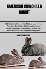 American Chinchilla Rabbit: All the information you need to take care of your American Chinchilla rabbit, including food, housing, behavior, conversation, health, and much more, is in this comprehensive guide.