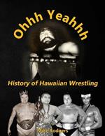 Ohhh Yeahhh: History of Hawaiian Wrestling
