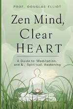 Zen Mind, Clear Heart: A Guide to Meditation and Spiritual Awakening