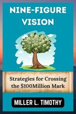 Nine-Figure Vision: Strategies for Crossing the $100 Million Mark