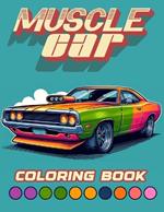 Muscle Car Coloring book: Overflowing with Iconic Models and Vintage Designs That Defined an Era of Speed, Power, and Unmatched Style, Where Every Page Invites You to Customize Your Dream Ride and Experience the Thrill of Classic Muscle Car History.