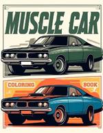 Muscle Car Coloring book: Filled with Illustrations of Legendary Models and Vintage Designs That Evoke the Spirit of Classic Car Culture, Where Each Stroke of Your Pen Pays Tribute to the Rich Heritage and Enduring Legacy of Muscle Car Excellence.