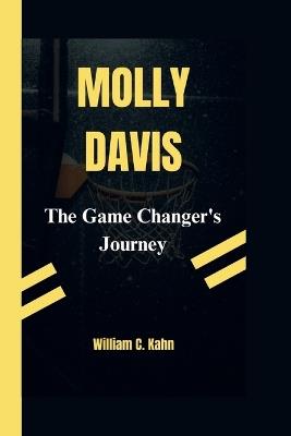 Molly Davis: The Game Changer Journey - William C Kahn - cover