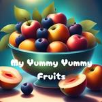 My Yummy Yummy Fruits: For Kids 1-5 years old