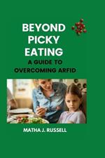 Beyond Picky Eating: A Guide to Overcoming ARFID