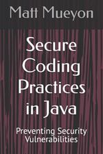 Secure Coding Practices in Java: Preventing Security Vulnerabilities