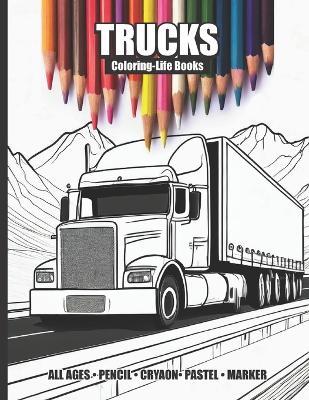 Trucks Coloring Book for All Ages: Rev up your imagination with 30 awesome truck coloring book images! - Hombre Digital Publishing - cover