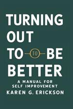 Turning Out to Be Better: A Manual for Self-Improvement