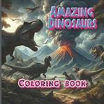 Amazing Dinosaurs Coloring Book: Dinosaurs Coloring Book for KIds ages 3-12