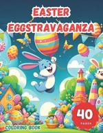 Easter Eggstravaganza: A Joyful Journey: Hop into Springtime Fun! Coloring, Activity, and Party Favors Book for Classroom Supplies and Gifts. 40 Pcs