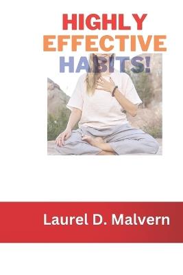 Highly Effective Habits! - Laurel D Malvern - cover