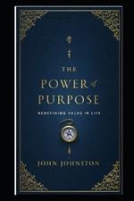 The Power of Purpose: Redefining Value in Life