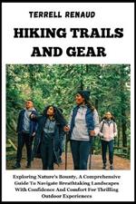 Hiking Trails and Gear: Exploring Nature's Bounty, A Comprehensive Guide To Navigate Breathtaking Landscapes With Confidence And Comfort For Thrilling Outdoor Experiences