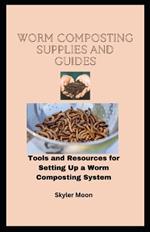 Worm Composting Supplies and Guides: Tools and Resources For Setting Up a Worm Composting System