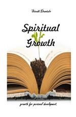 Spiritual Growth: A guide to spiritual practices, exploration, and growth for personal development.