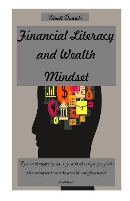 Financial Literacy and Wealth Mindset: Tips on budgeting, saving, and developing a positive mindset towards wealth and financial success. - Simdi Daniel - cover