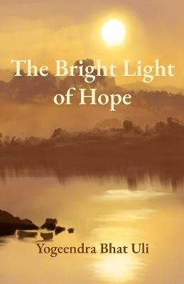 The Bright Light of Hope - Yogeendra Bhat Uli - cover
