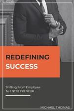 Redefining Success: Shifting from Employee to Entrepreneur