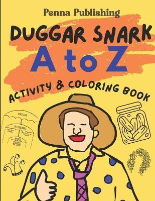 Duggar Snark A to Z - Activity and Coloring Book: Eye traps, clown cars, denim skirts, hola!, and more! - Clubhouse Coloring,Penna Publishing - cover