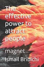 The effective power to attract people: magnet