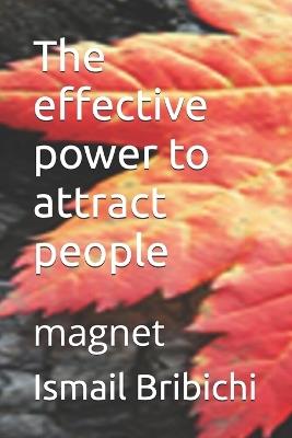The effective power to attract people: magnet - Ismail Bribichi - cover