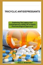 Tricyclic Antidepressants: Exploring The Legacy And Contemporary Utility Of A Classic Pharmacological Approach