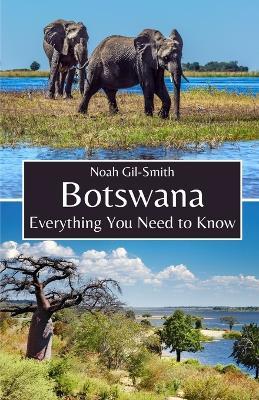 Botswana: Everything You Need to Know - Noah Gil-Smith - cover