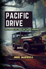 Pacific Drive: Walkthrough Tips Tricks and Strategy Guidebook