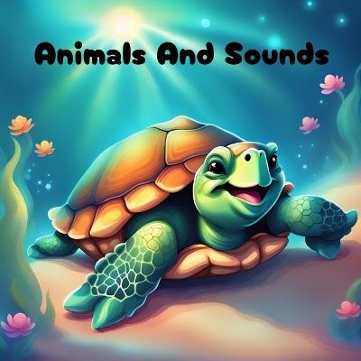 Animals and Sounds: Read With Me Series for Children and Kids 2-3 year olds - Lydia Taiwo - cover