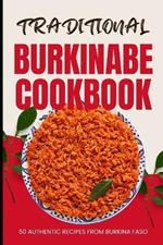 Traditional Burkinabe Cookbook: 50 Authentic Recipes from Burkina Faso