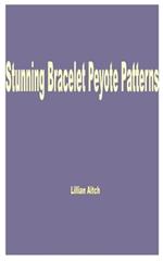 Stunning Bracelet Peyote Patterns