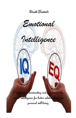 Emotional Intelligence: A guide to understanding and improving emotional intelligence for better relationships and personal well-being. - Simdi Daniel - cover