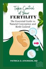 Take control of your fertility: The Essential Guide to Natural Conception and Birth Control