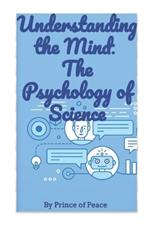 Understanding the Mind: The Psychology of Science